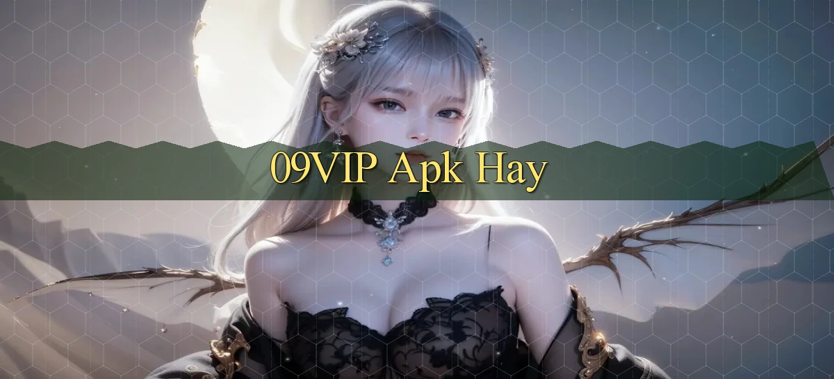 09vip apk hay