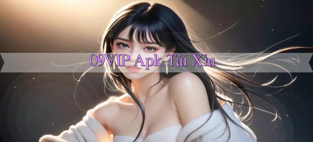 09vip apk tài xỉu
