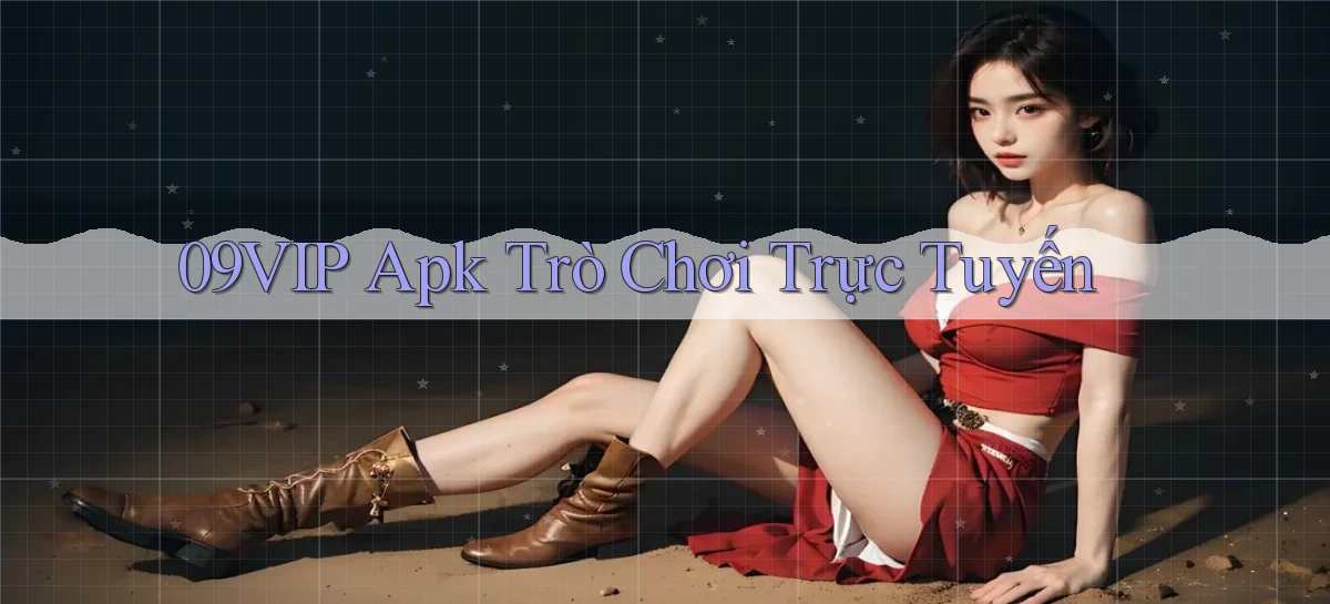 09vip apk trò chơi trực tuyến