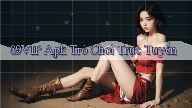 09vip apk trò chơi trực tuyến