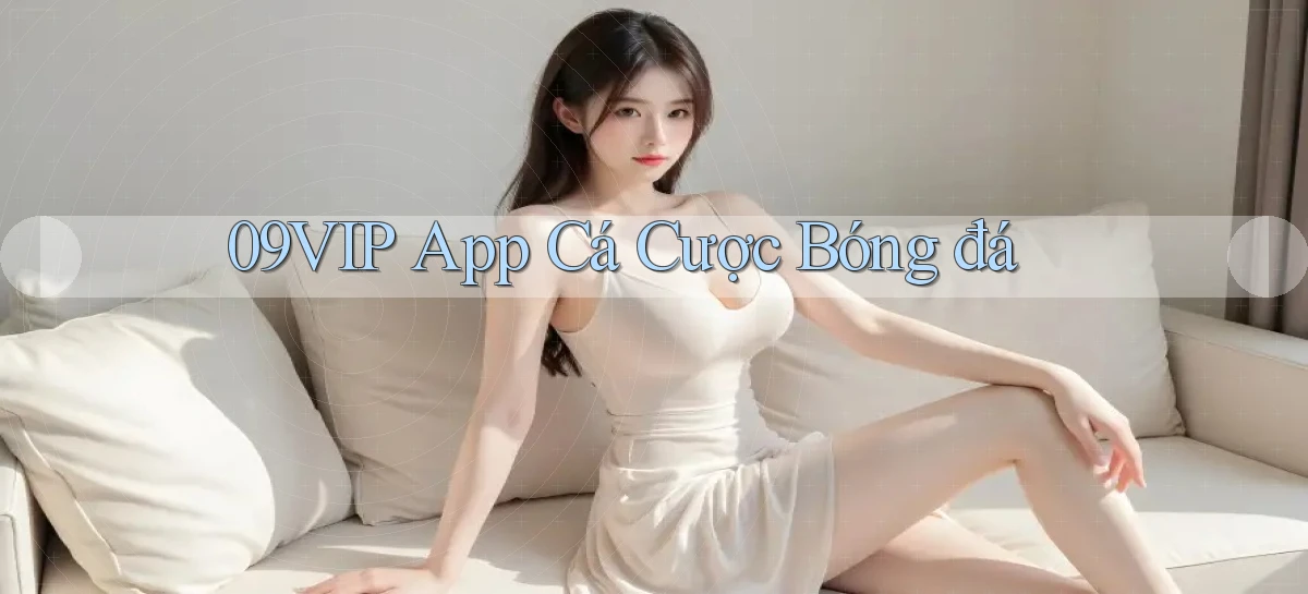 09vip app cá cược bóng đá