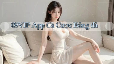 09vip app cá cược bóng đá