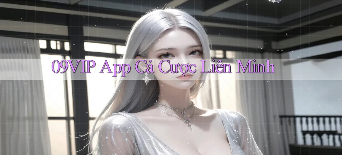 09vip app cá cược liên minh