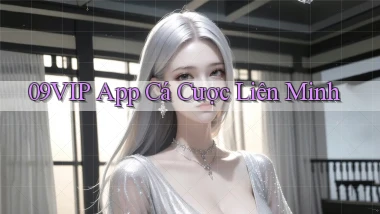 09vip app cá cược liên minh