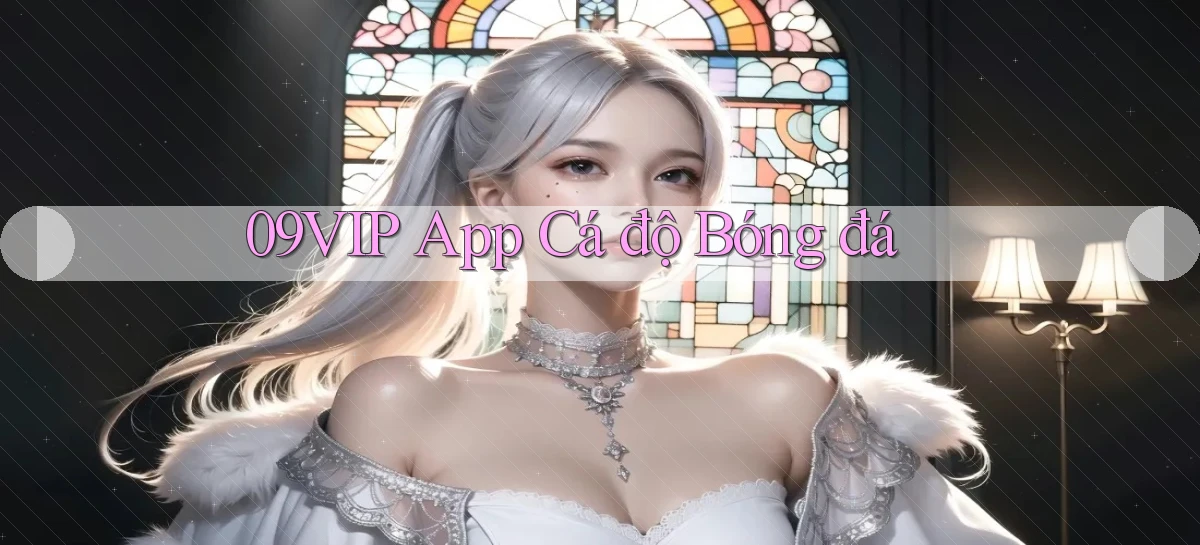 09vip app cá độ bóng đá