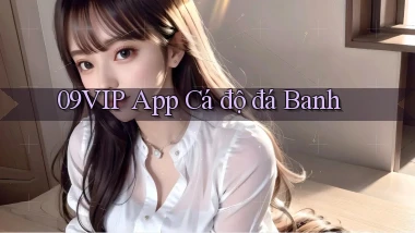 09vip app cá độ đá banh