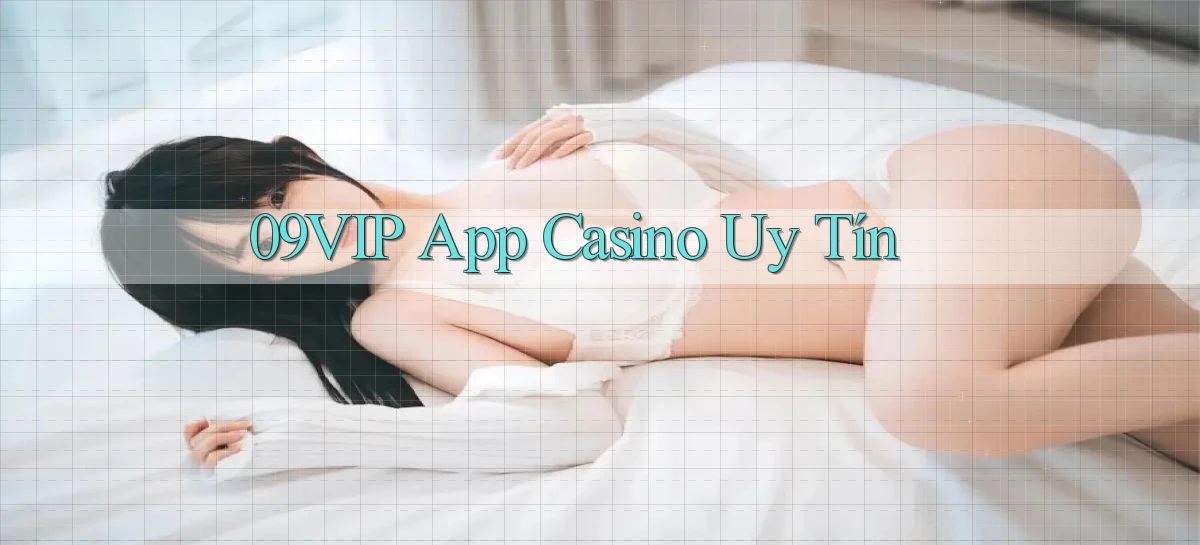 09vip app casino uy tín