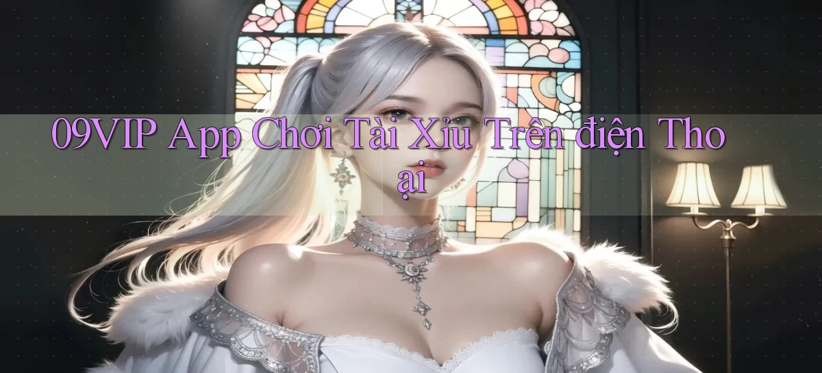 09vip app chơi tài xỉu trên điện thoại