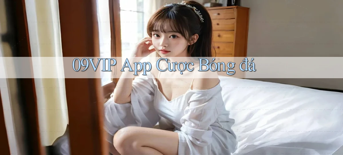 09vip app cược bóng đá