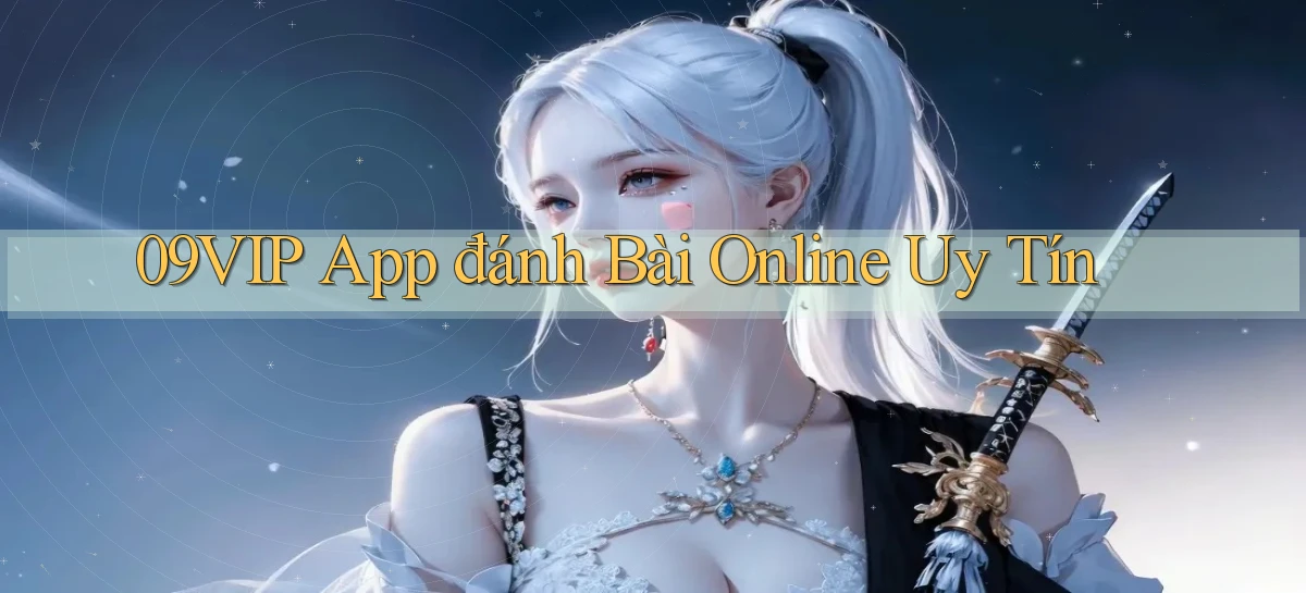 09vip app đánh bài online uy tín