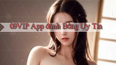 09vip app đánh bóng uy tín
