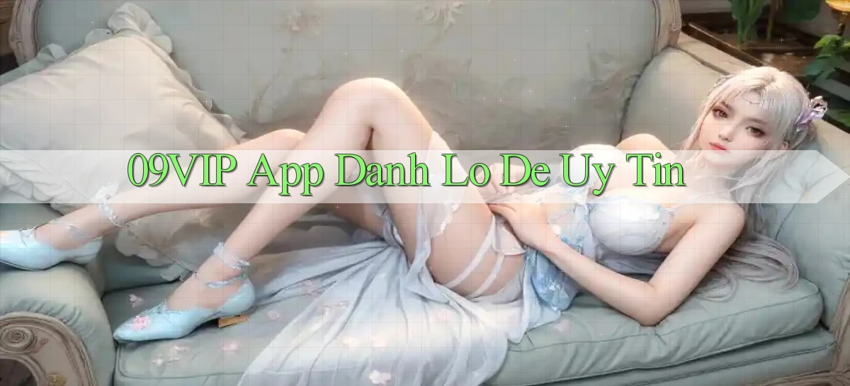 09vip app đánh lô de uy tín