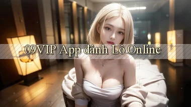 09vip app đánh lô online