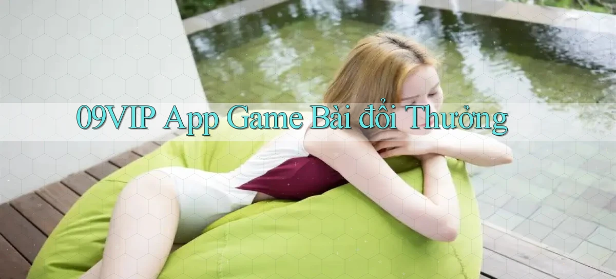 09vip app game bài đổi thưởng