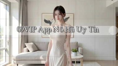 09vip app nổ hủ uy tín