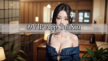 09vip app tải xỉu