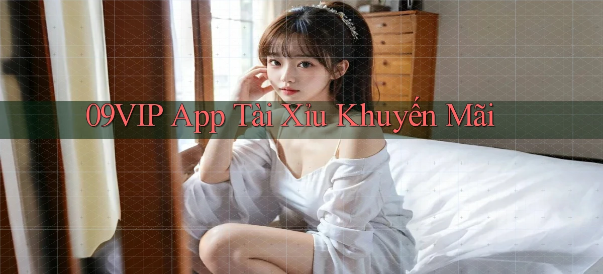 09vip app tài xỉu khuyến mãi