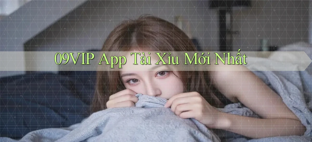 09vip app tài xỉu mới nhất