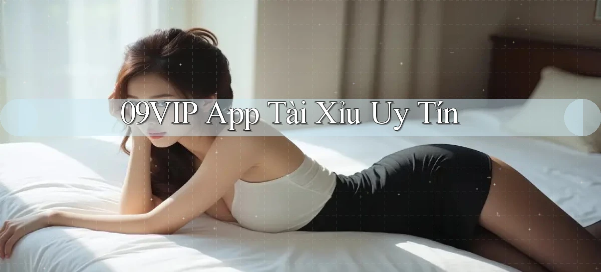 09vip app tài xỉu uy tín