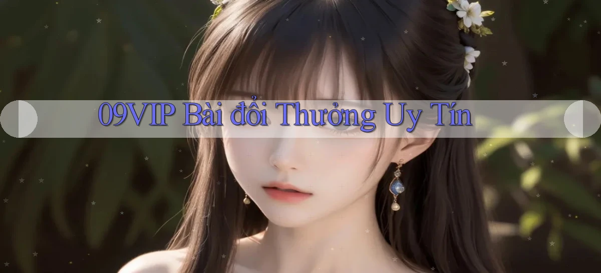 09vip bài đổi thưởng uy tín