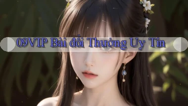 09vip bài đổi thưởng uy tín