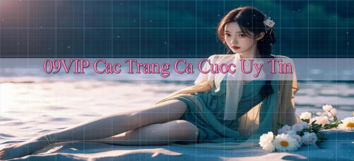 09vip  cac trang ca cuoc uy tin