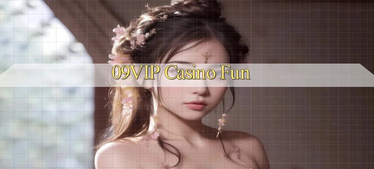 09vip casino fun
