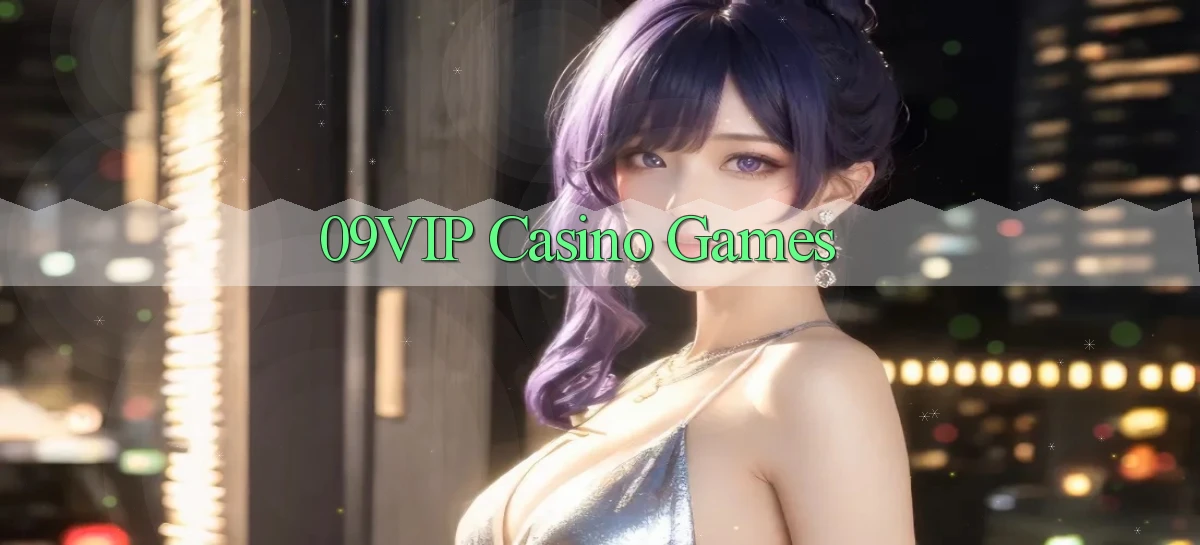 09vip casino games