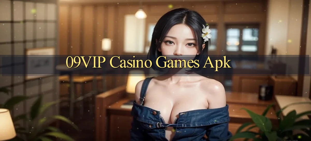 09vip casino games apk