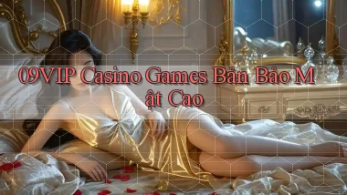 09vip  casino games bản bảo mật cao