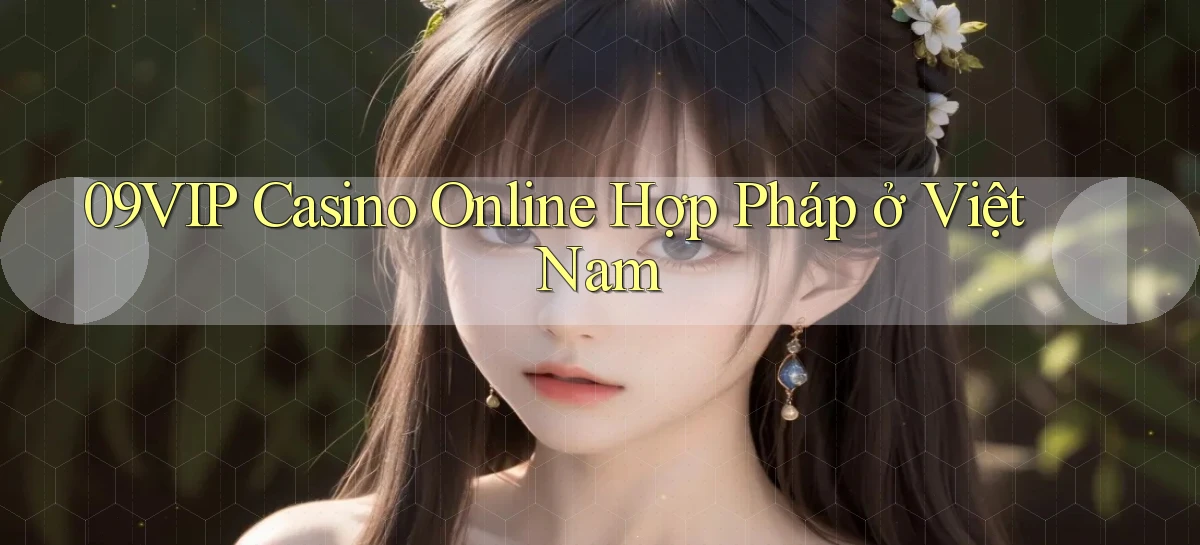 09vip casino online hợp pháp ở việt nam