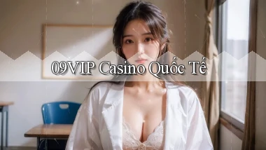 09vip casino quốc tế