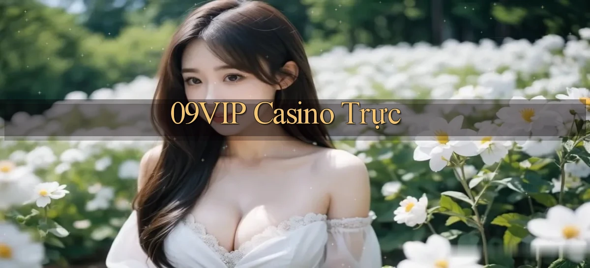 09vip casino trực