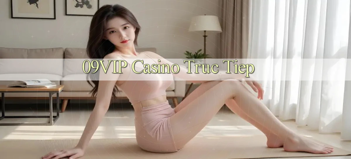 09vip casino truc tiep