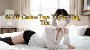 09vip casino trực tuyến tặng tiền