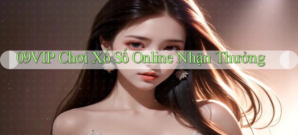 09vip  Chơi xổ số online nhận thưởng