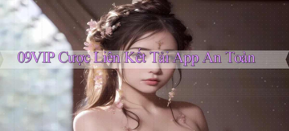 09vip  cược liên kết tải app an toàn