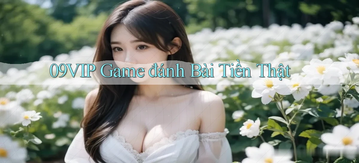 09vip  game đánh bài tiền thật