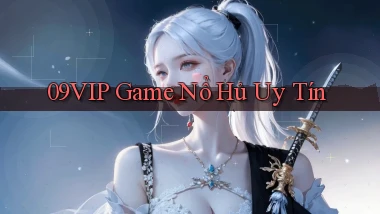 09vip  game nổ hủ uy tín