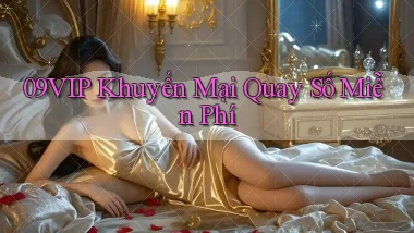 09vip  khuyến mại quay số miễn phí