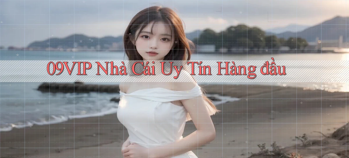 09vip  nhà cái uy tín hàng đầu