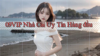 09vip  nhà cái uy tín hàng đầu