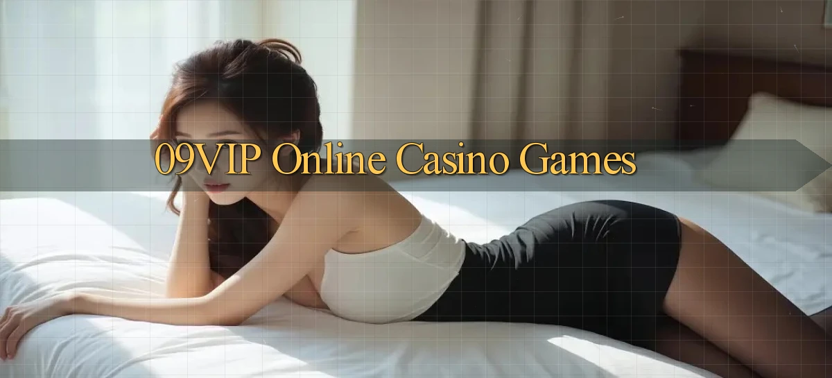 09vip Online Casino Games