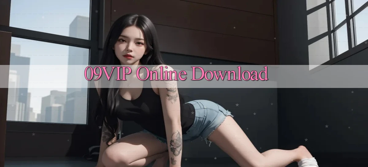 09vip Online Download
