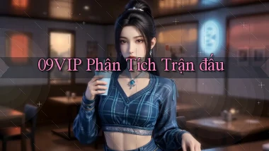 09vip  phân tích trận đấu