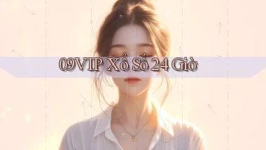 09vip xổ số 24 giờ