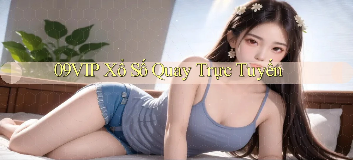 09vip Xổ số quay trực tuyến