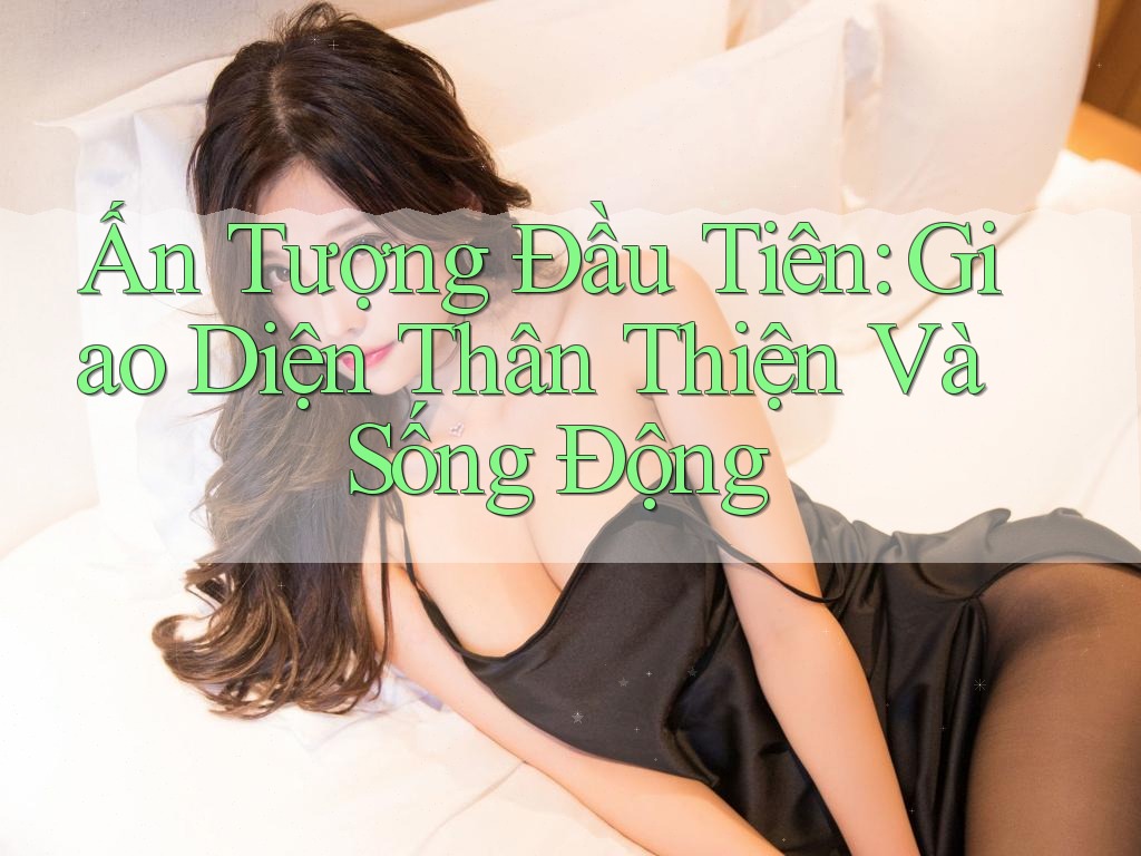 Ấn Tượng Đầu Tiên: Giao Diện Thân Thiện Và Sống Động Ấn Tượng Đầu Tiên: Giao Diện Thân Thiện Và Sống Động