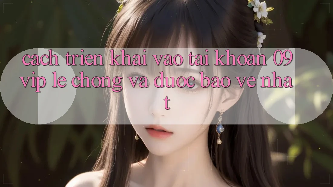 Cách triển khai Vào tài khoản 09vip Lẹ Chóng Và Được bảo vệ Nhất Cách triển khai Vào tài khoản 09vip Lẹ Chóng Và Được bảo vệ Nhất