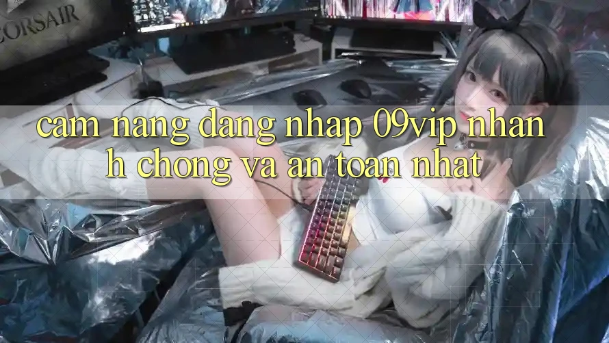 Cẩm nang Đăng Nhập 09vip Nhanh Chóng Và An Toàn Nhất Cẩm nang Đăng Nhập 09vip Nhanh Chóng Và An Toàn Nhất